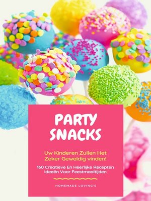 cover image of Party Snacks--Uw Kinderen Zullen Het Zeker Geweldig Vinden!